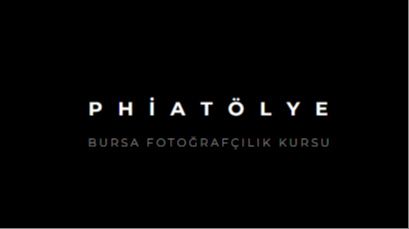 Phi Fotoğraf Atölyesi  (Bursa Fotoğrafçılık Kursu )