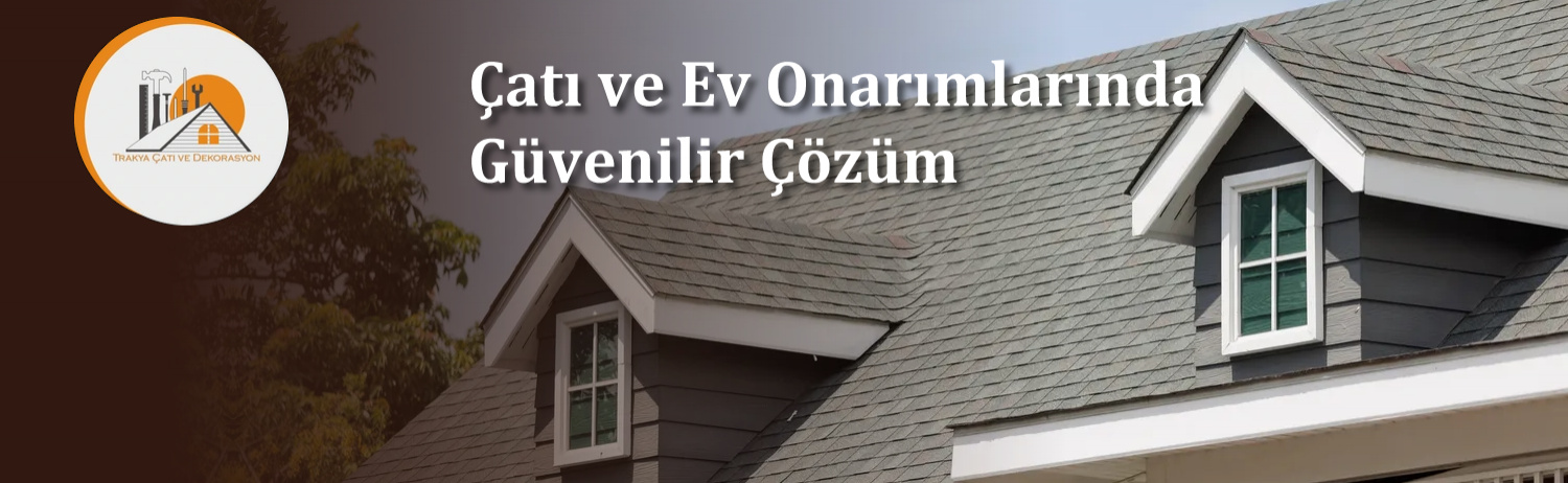 TRAKYA ÇATI VE DEKORASYON